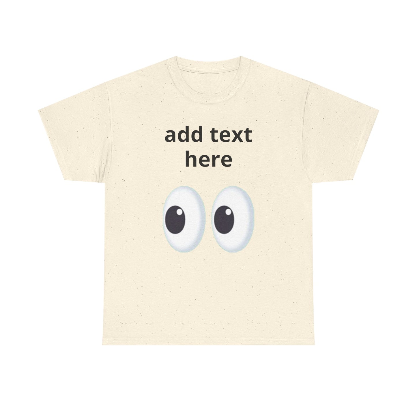 Funny Eyes Graphic Tee — Customizable “add text here” Shirt