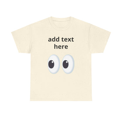 Funny Eyes Graphic Tee — Customizable “add text here” Shirt