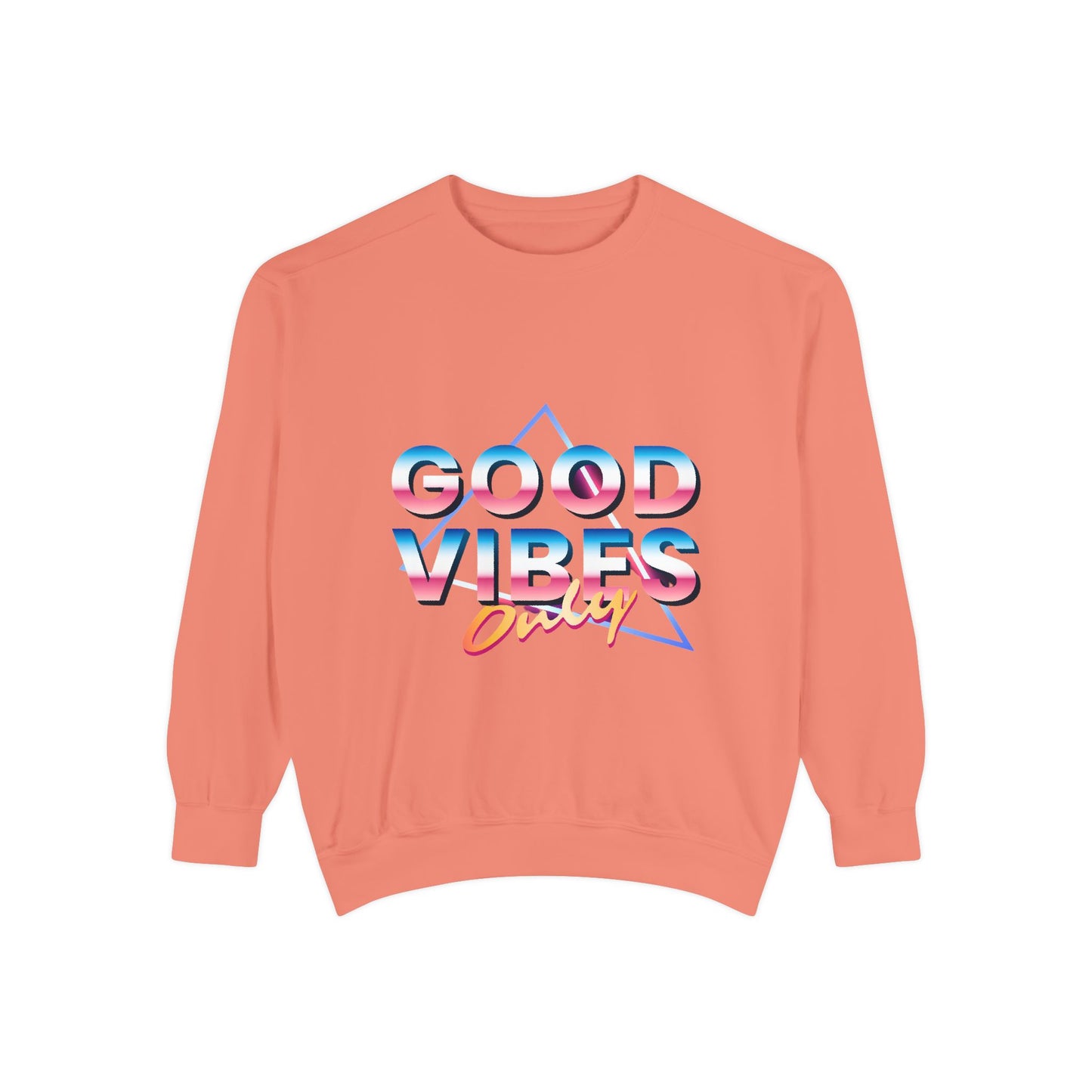 Good Vibes Only Sweatshirt, Garment-Dyed Crewneck, Cozy Casual Wear, Perfect for Festivals, Birthdays, Gifts