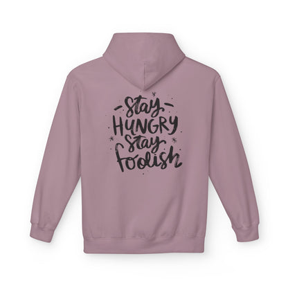 Inspirational Fleece Hoodie - Stay Hungry Stay Foolish, Sweatshirt, Cozy Gift, Motivational Apparel, Everyday Style