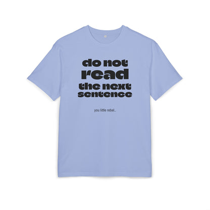Do Not Read the Next Sentence,  Heavy Oversize Tee - Fun Graphic Shirt, Ideal for Casual Wear, Gifts, and Rebel Statements
