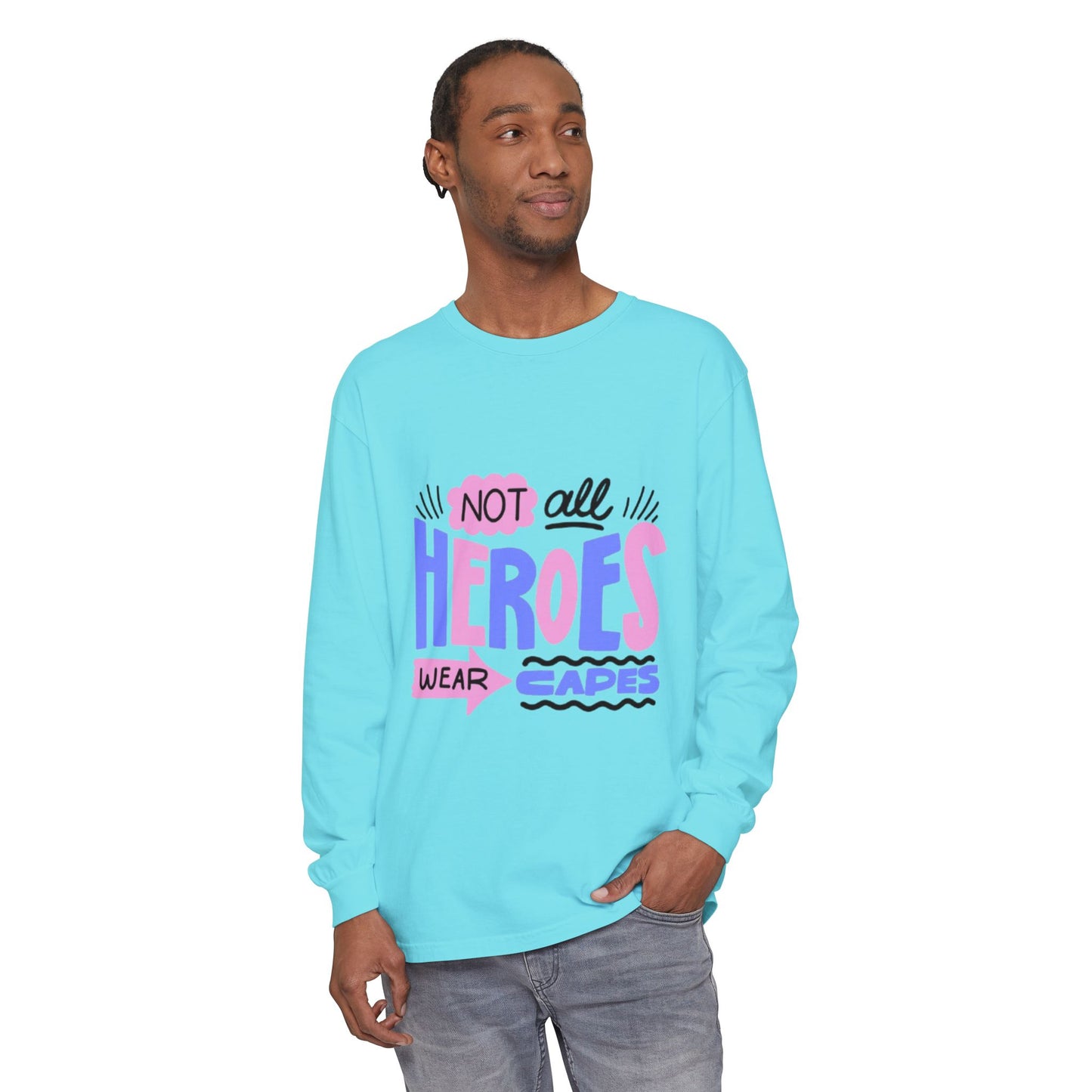 Long Sleeve T-Shirt - "Not All Heroes Wear Capes" | Gifts for Moms, Dads, Teachers, Nurses, Fun Casual Wear