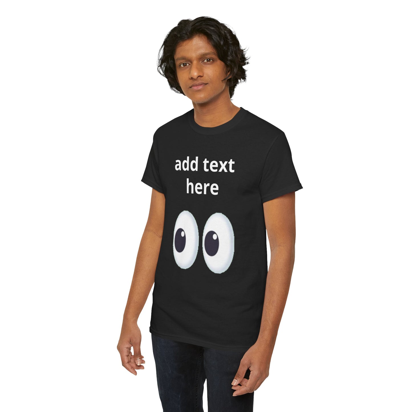 Funny Eyes Graphic Tee — Customizable “add text here” Shirt