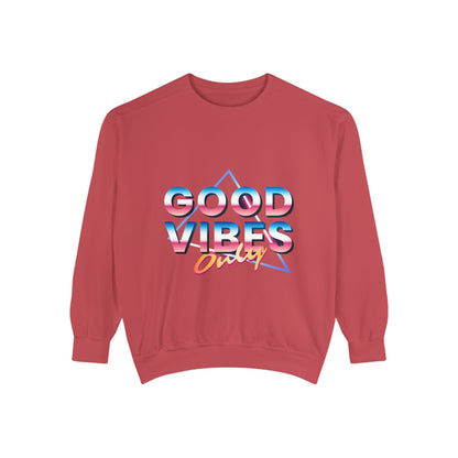 Good Vibes Only Sweatshirt, Garment-Dyed Crewneck, Cozy Casual Wear, Perfect for Festivals, Birthdays, Gifts