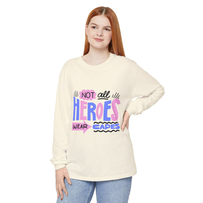 Long Sleeve T-Shirt - "Not All Heroes Wear Capes" | Gifts for Moms, Dads, Teachers, Nurses, Fun Casual Wear