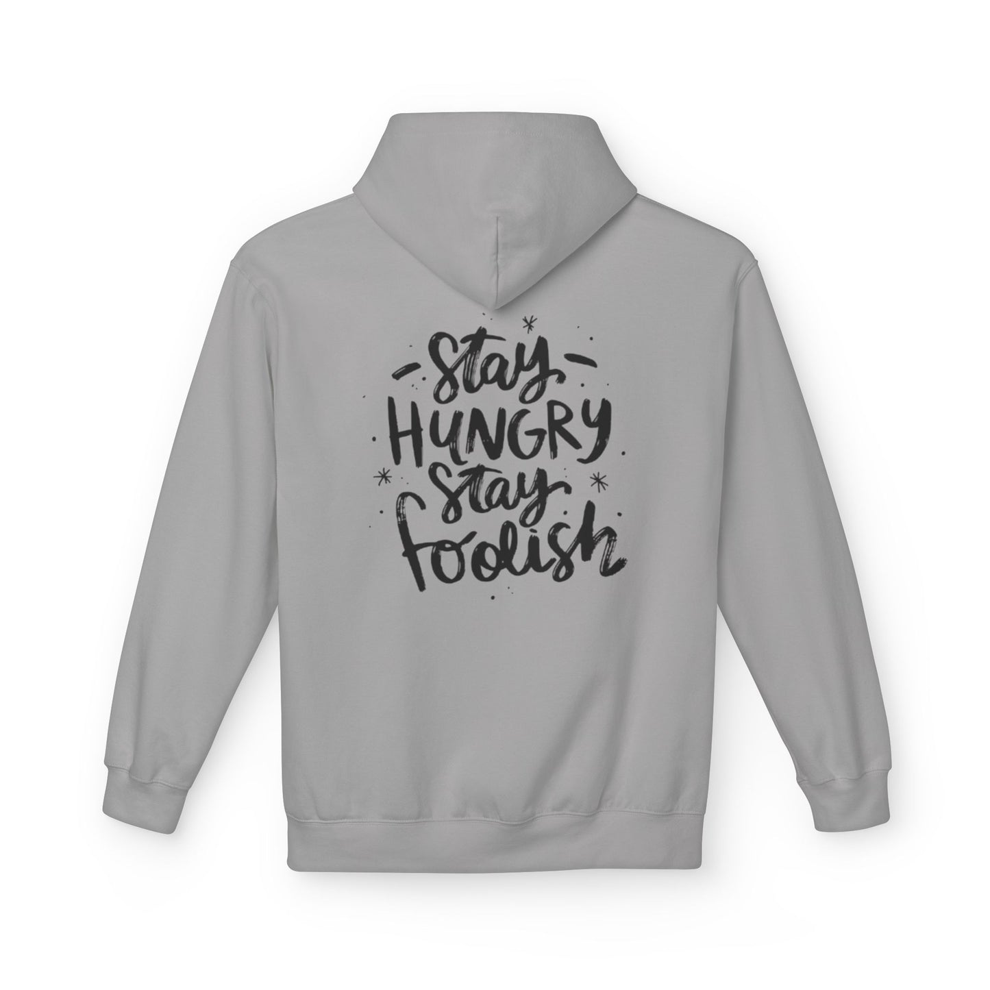 Inspirational Fleece Hoodie - Stay Hungry Stay Foolish, Sweatshirt, Cozy Gift, Motivational Apparel, Everyday Style