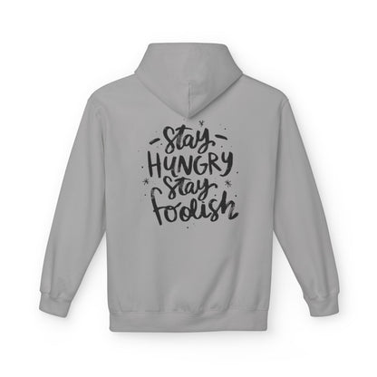 Inspirational Fleece Hoodie - Stay Hungry Stay Foolish, Sweatshirt, Cozy Gift, Motivational Apparel, Everyday Style