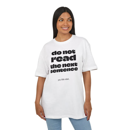Do Not Read the Next Sentence,  Heavy Oversize Tee - Fun Graphic Shirt, Ideal for Casual Wear, Gifts, and Rebel Statements