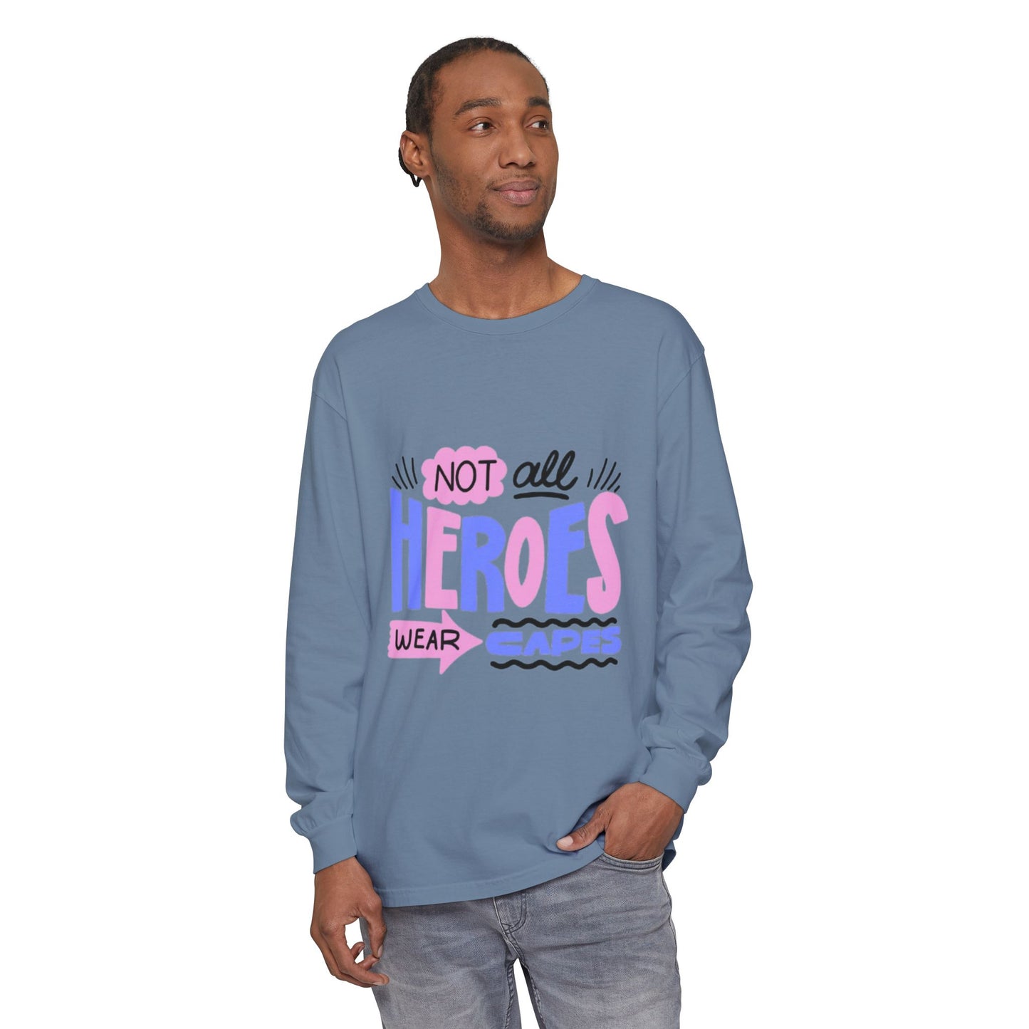 Long Sleeve T-Shirt - "Not All Heroes Wear Capes" | Gifts for Moms, Dads, Teachers, Nurses, Fun Casual Wear