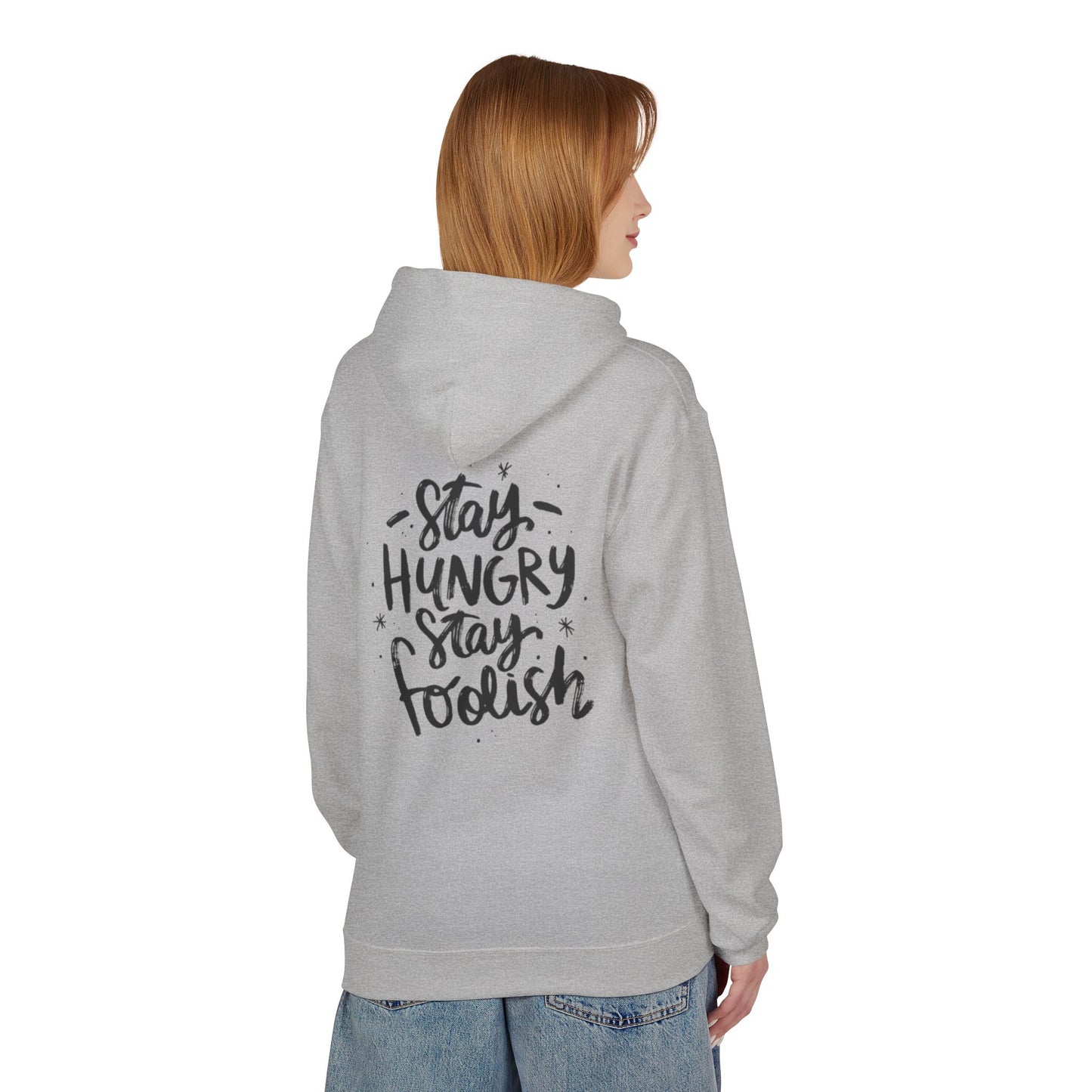 Inspirational Fleece Hoodie - Stay Hungry Stay Foolish, Sweatshirt, Cozy Gift, Motivational Apparel, Everyday Style