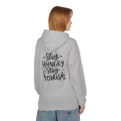 Inspirational Fleece Hoodie - Stay Hungry Stay Foolish, Sweatshirt, Cozy Gift, Motivational Apparel, Everyday Style