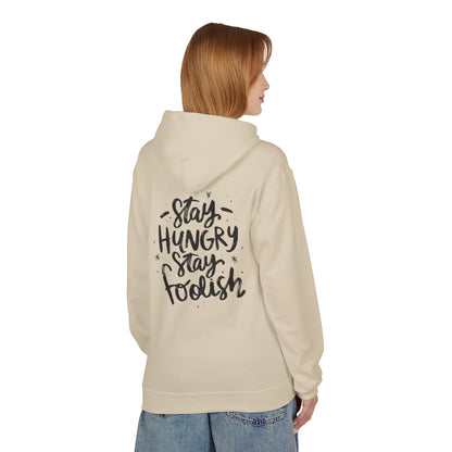 Inspirational Fleece Hoodie - Stay Hungry Stay Foolish, Sweatshirt, Cozy Gift, Motivational Apparel, Everyday Style