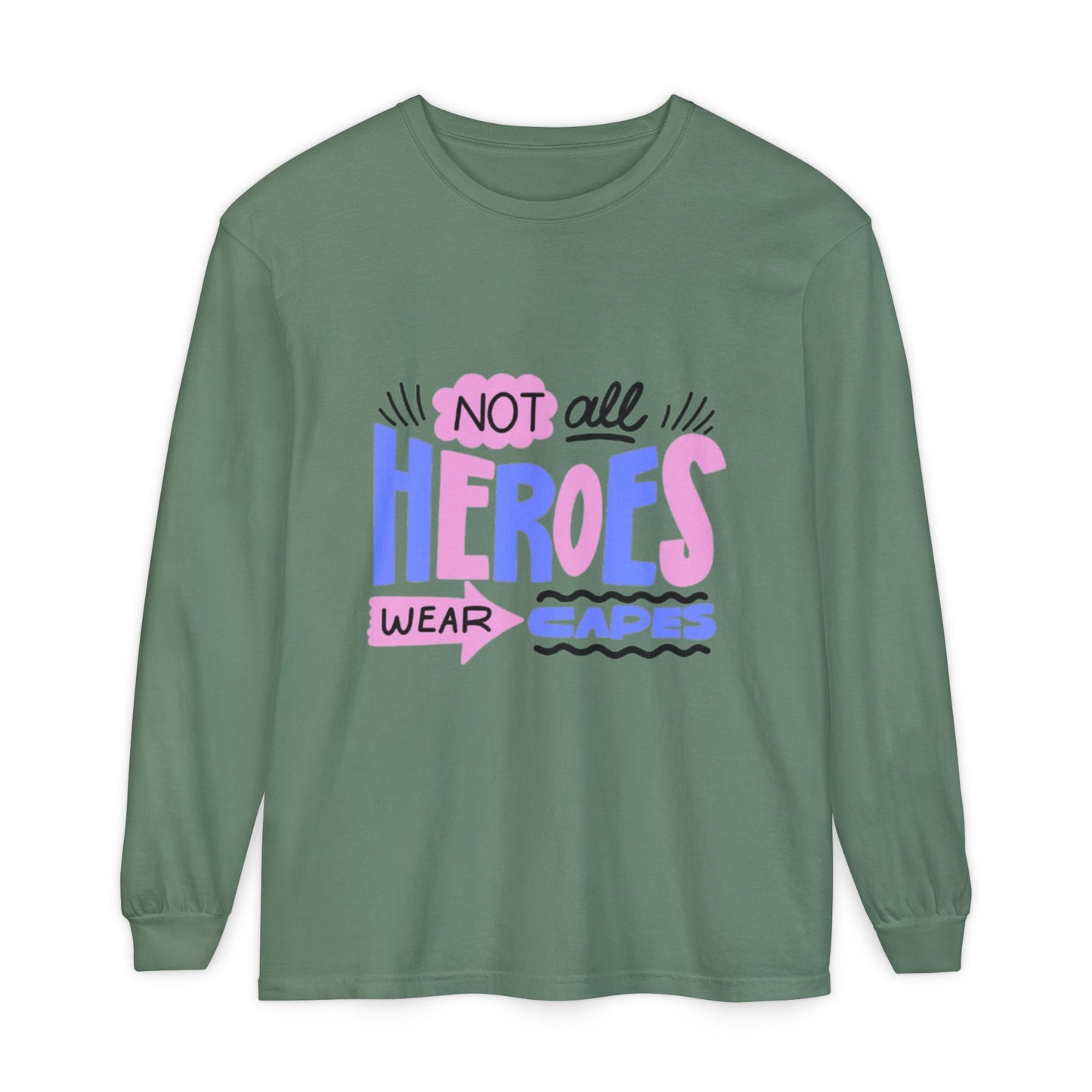 Long Sleeve T-Shirt - "Not All Heroes Wear Capes" | Gifts for Moms, Dads, Teachers, Nurses, Fun Casual Wear