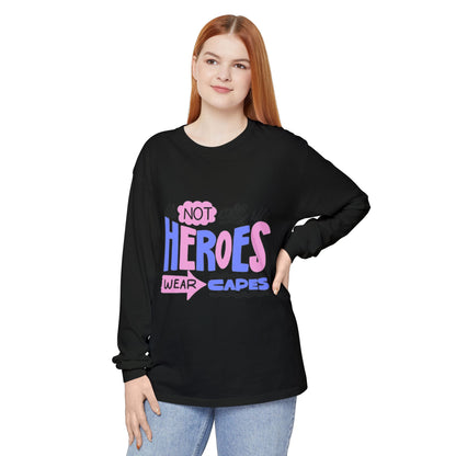Long Sleeve T-Shirt - "Not All Heroes Wear Capes" | Gifts for Moms, Dads, Teachers, Nurses, Fun Casual Wear
