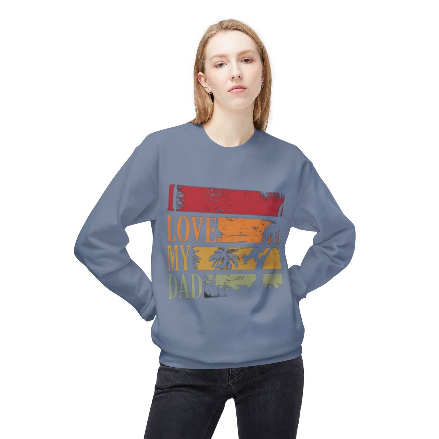 I Love My Dad Vintage Crewneck Sweatshirt, Father's Day Gift, Cozy  Fleece, Casual Wear, Family Reunion Apparel