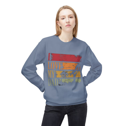 I Love My Dad Vintage Crewneck Sweatshirt, Father's Day Gift, Cozy  Fleece, Casual Wear, Family Reunion Apparel