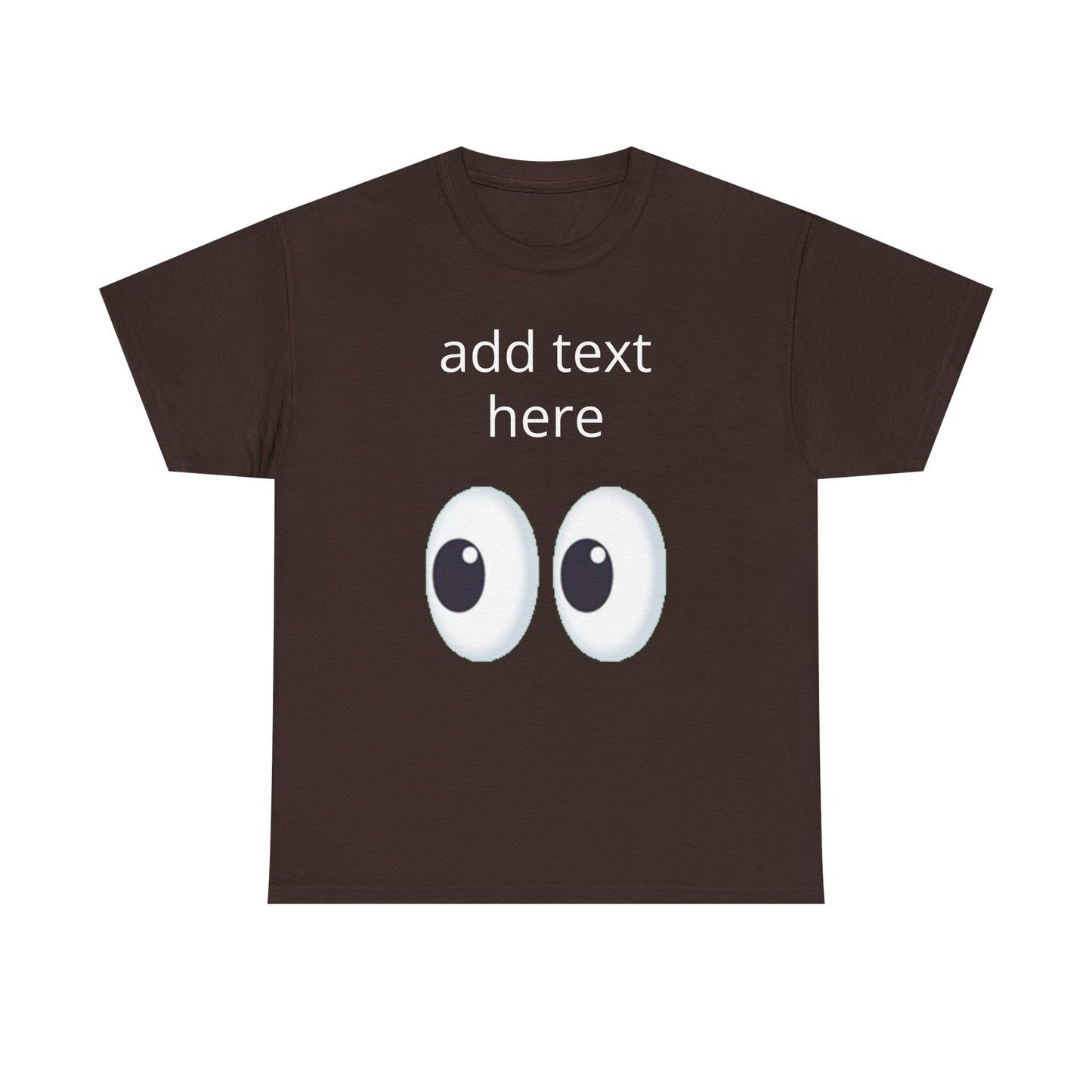 Funny Eyes Graphic Tee — Customizable “add text here” Shirt