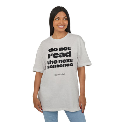 Do Not Read the Next Sentence,  Heavy Oversize Tee - Fun Graphic Shirt, Ideal for Casual Wear, Gifts, and Rebel Statements
