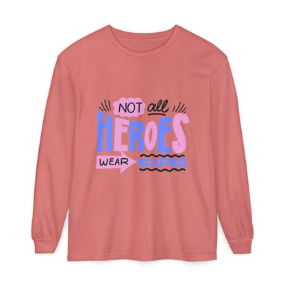 Long Sleeve T-Shirt - "Not All Heroes Wear Capes" | Gifts for Moms, Dads, Teachers, Nurses, Fun Casual Wear