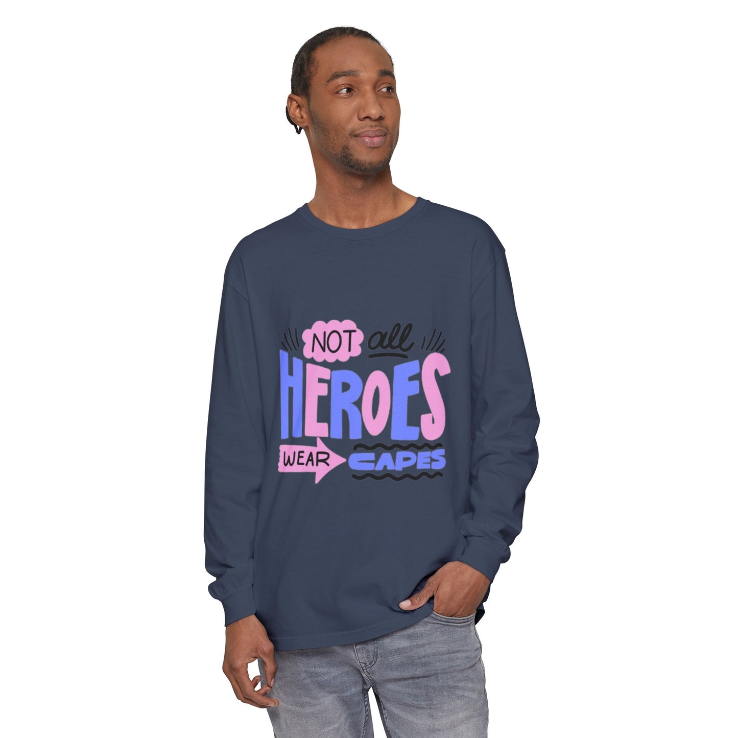 Long Sleeve T-Shirt - "Not All Heroes Wear Capes" | Gifts for Moms, Dads, Teachers, Nurses, Fun Casual Wear