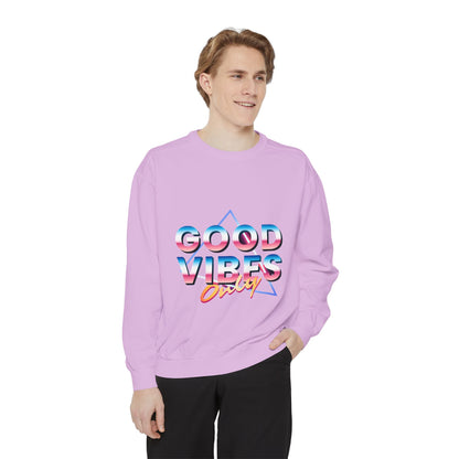 Good Vibes Only Sweatshirt, Garment-Dyed Crewneck, Cozy Casual Wear, Perfect for Festivals, Birthdays, Gifts