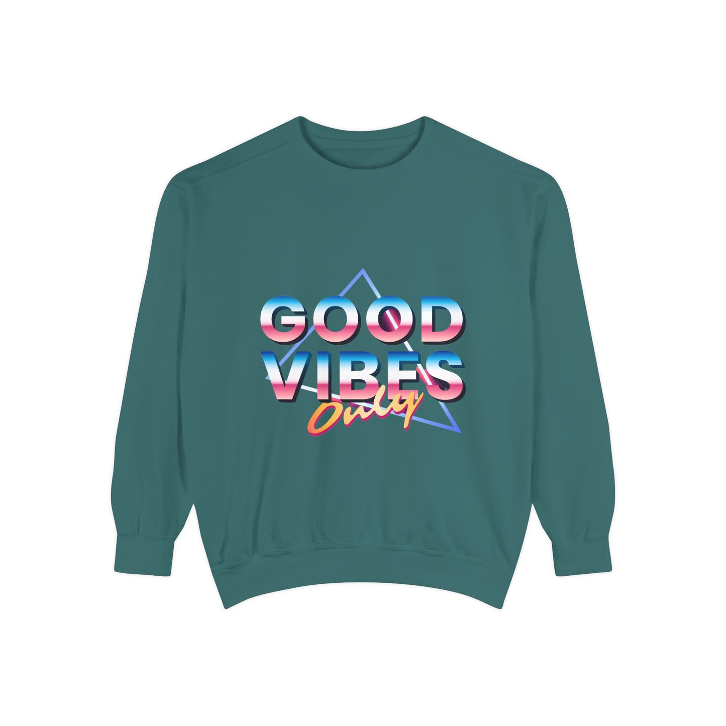 Good Vibes Only Sweatshirt, Garment-Dyed Crewneck, Cozy Casual Wear, Perfect for Festivals, Birthdays, Gifts