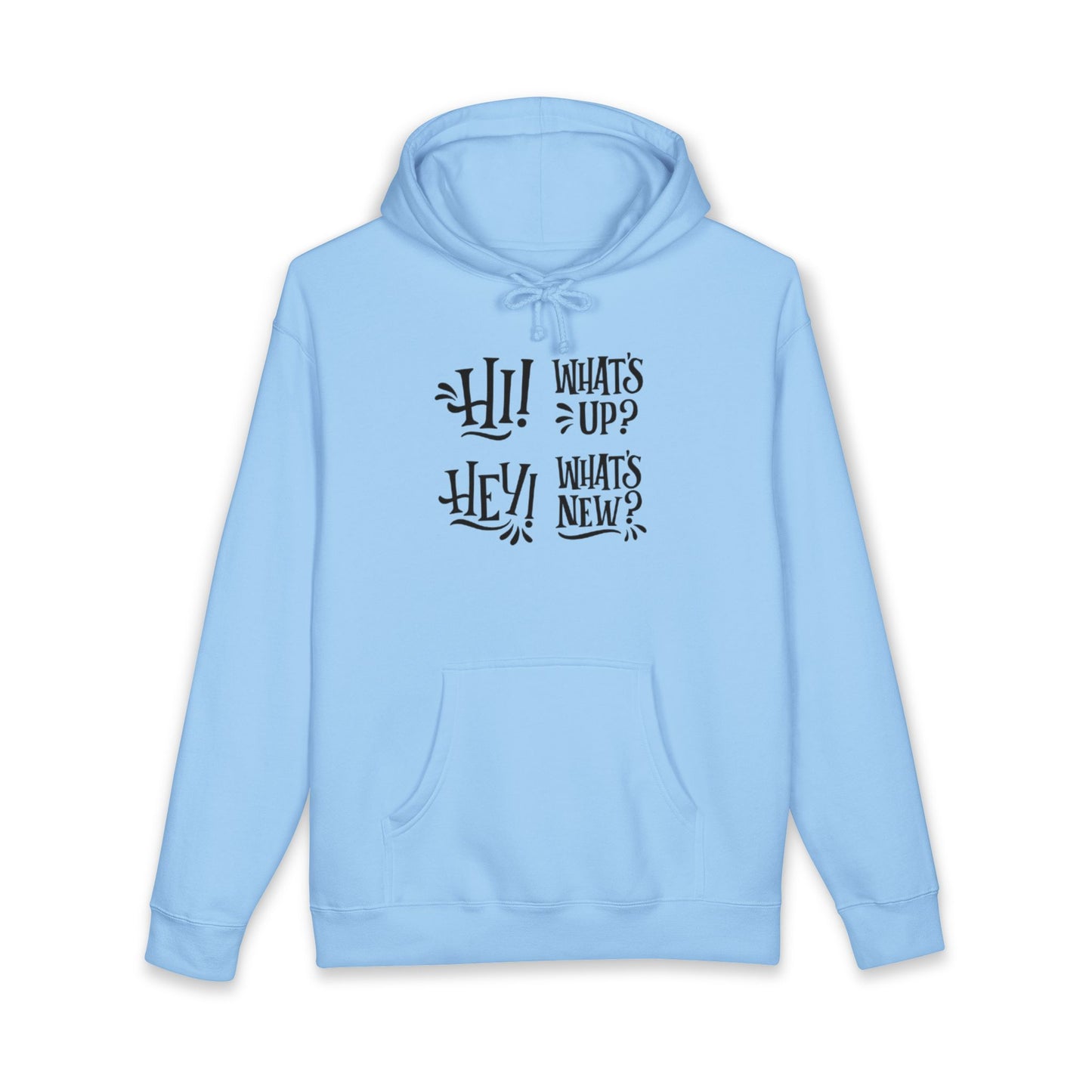 Casual Conversation Hoodie - "Hi! What's Up? Hey! What's New?"