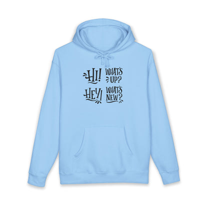 Casual Conversation Hoodie - "Hi! What's Up? Hey! What's New?"