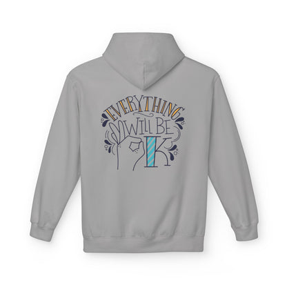 Everything Will Be Okay Fleece Hoodie |  Pullover | Motivational Sweatshirt | Gift for Friends & Family | Cozy Layering Piece