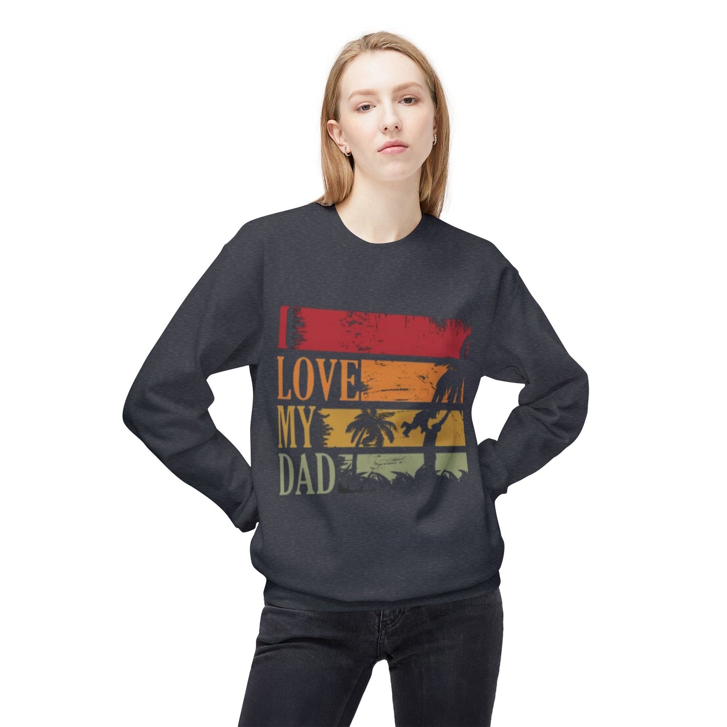 I Love My Dad Vintage Crewneck Sweatshirt, Father's Day Gift, Cozy  Fleece, Casual Wear, Family Reunion Apparel
