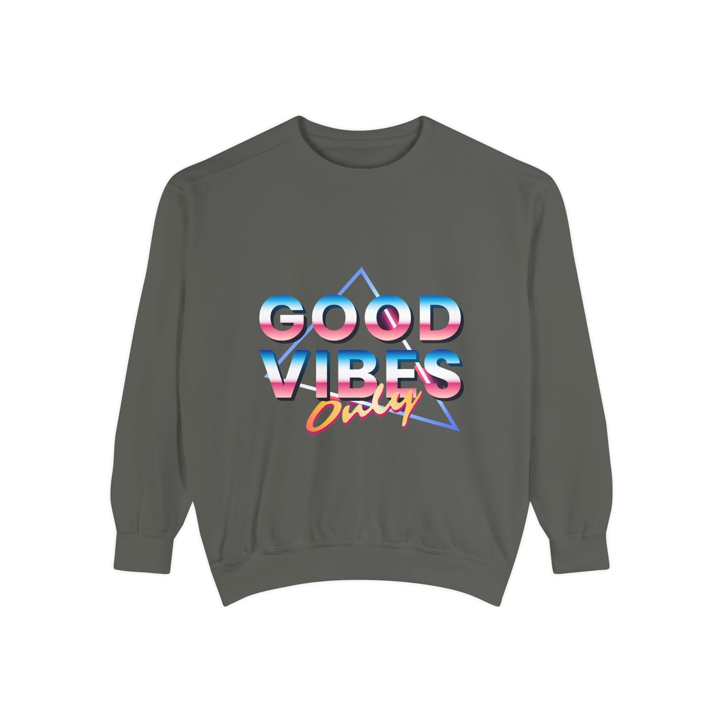 Good Vibes Only Sweatshirt, Garment-Dyed Crewneck, Cozy Casual Wear, Perfect for Festivals, Birthdays, Gifts