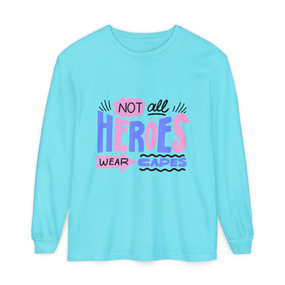 Long Sleeve T-Shirt - "Not All Heroes Wear Capes" | Gifts for Moms, Dads, Teachers, Nurses, Fun Casual Wear
