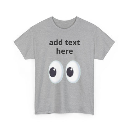 Funny Eyes Graphic Tee — Customizable “add text here” Shirt