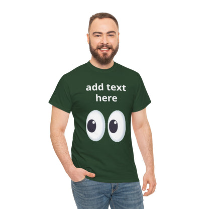 Funny Eyes Graphic Tee — Customizable “add text here” Shirt