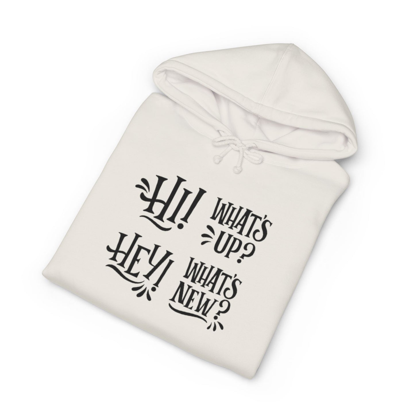 Casual Conversation Hoodie - "Hi! What's Up? Hey! What's New?"