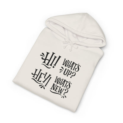 Casual Conversation Hoodie - "Hi! What's Up? Hey! What's New?"