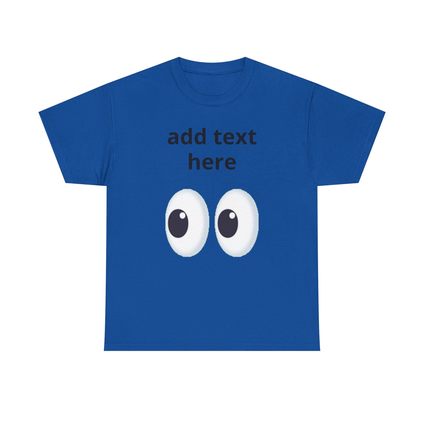 Funny Eyes Graphic Tee — Customizable “add text here” Shirt