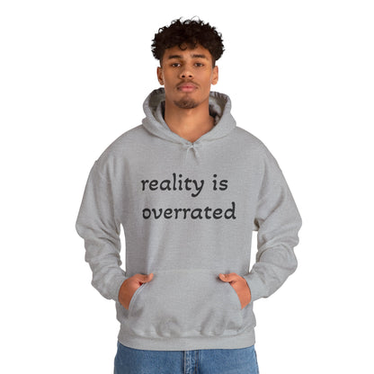 Reality Is Overrated Hoodie, Sweatshirt, Cozy Gift for Dreamers, Casual Style, Inspirational Apparel, Funny Hoodie