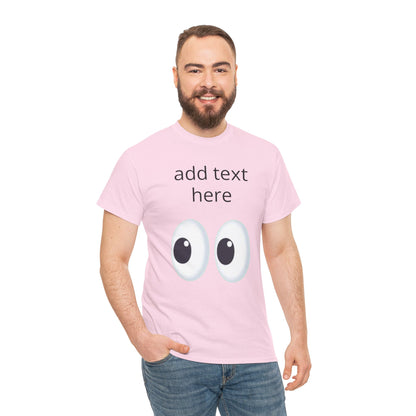 Funny Eyes Graphic Tee — Customizable “add text here” Shirt