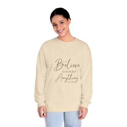 Inspirational Long Sleeve T-Shirt - Believe in Yourself, Motivational Tee, Shirt for Every Occasion, Gift Ideas, Everyday Wear
