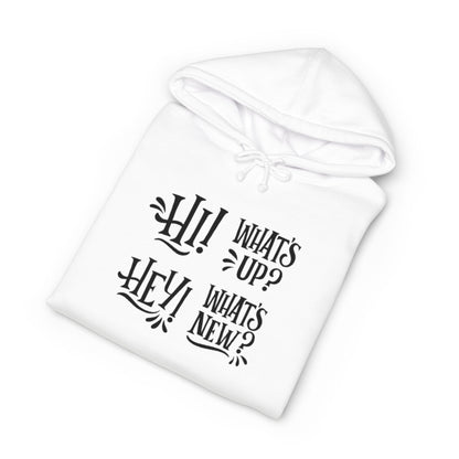 Casual Conversation Hoodie - "Hi! What's Up? Hey! What's New?"