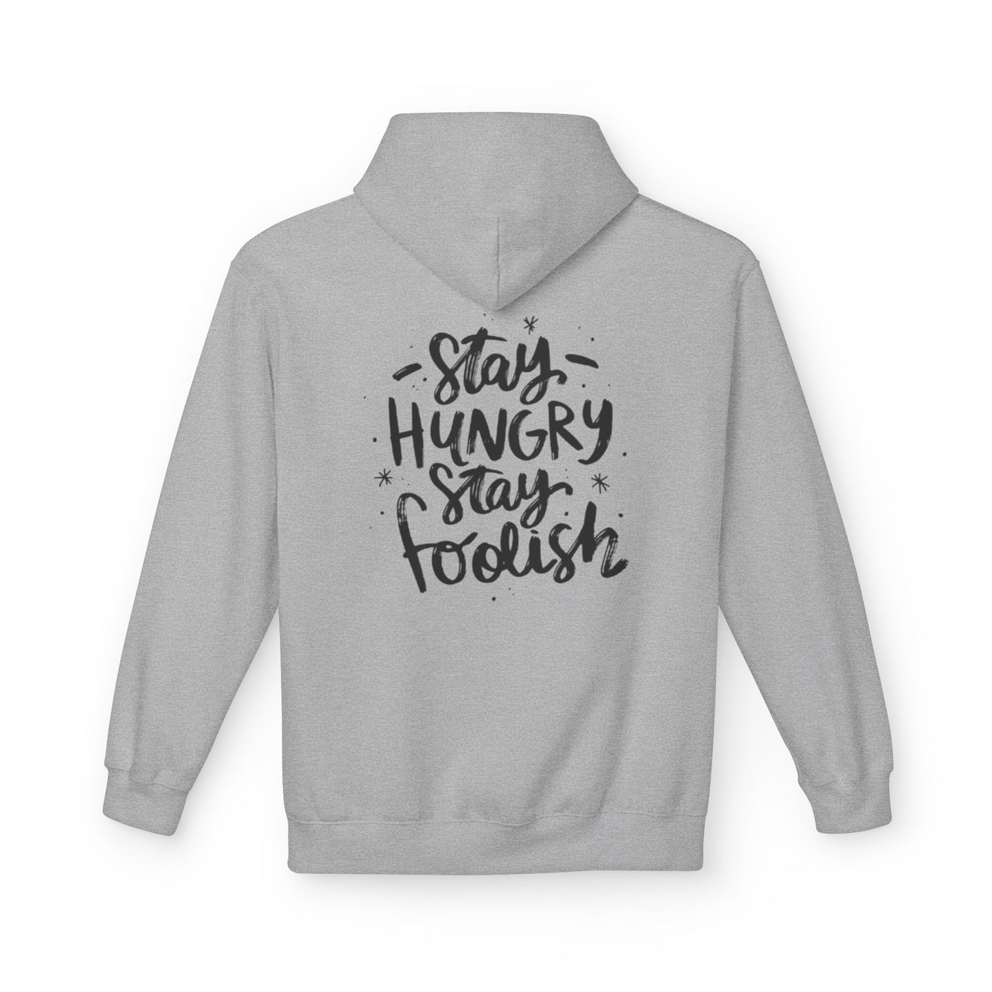Inspirational Fleece Hoodie - Stay Hungry Stay Foolish, Sweatshirt, Cozy Gift, Motivational Apparel, Everyday Style