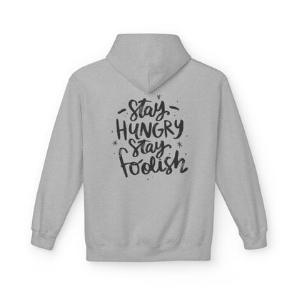 Inspirational Fleece Hoodie - Stay Hungry Stay Foolish, Sweatshirt, Cozy Gift, Motivational Apparel, Everyday Style