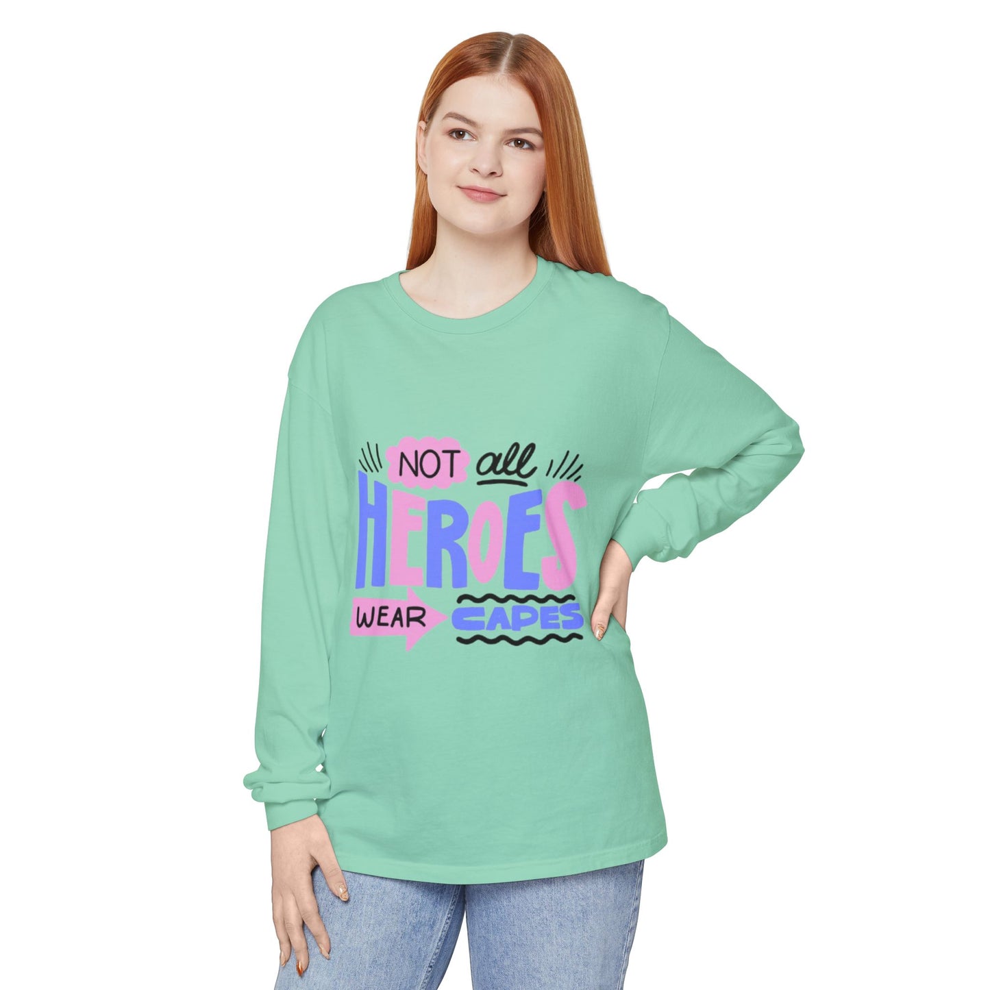 Long Sleeve T-Shirt - "Not All Heroes Wear Capes" | Gifts for Moms, Dads, Teachers, Nurses, Fun Casual Wear