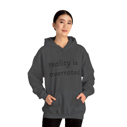 Reality Is Overrated Hoodie, Sweatshirt, Cozy Gift for Dreamers, Casual Style, Inspirational Apparel, Funny Hoodie
