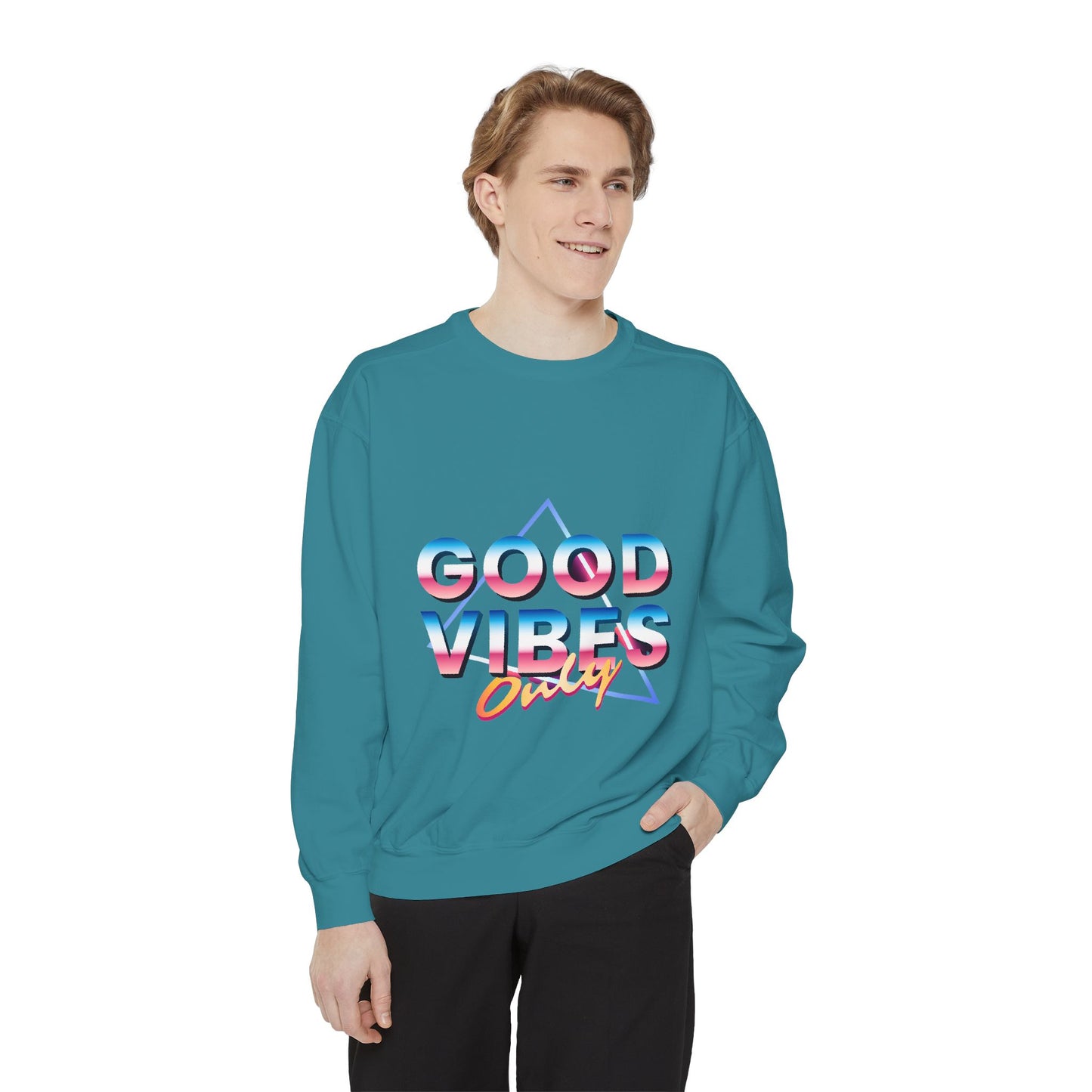 Good Vibes Only Sweatshirt, Garment-Dyed Crewneck, Cozy Casual Wear, Perfect for Festivals, Birthdays, Gifts