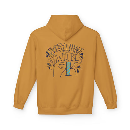Everything Will Be Okay Fleece Hoodie |  Pullover | Motivational Sweatshirt | Gift for Friends & Family | Cozy Layering Piece