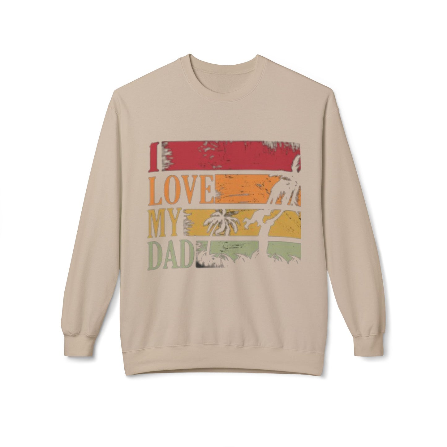 I Love My Dad Vintage Crewneck Sweatshirt, Father's Day Gift, Cozy  Fleece, Casual Wear, Family Reunion Apparel