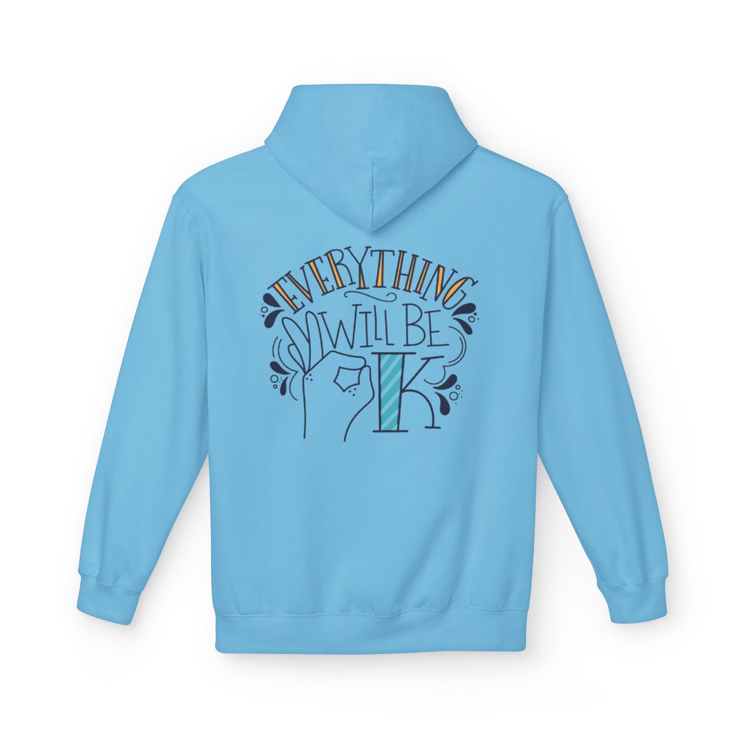 Everything Will Be Okay Fleece Hoodie |  Pullover | Motivational Sweatshirt | Gift for Friends & Family | Cozy Layering Piece