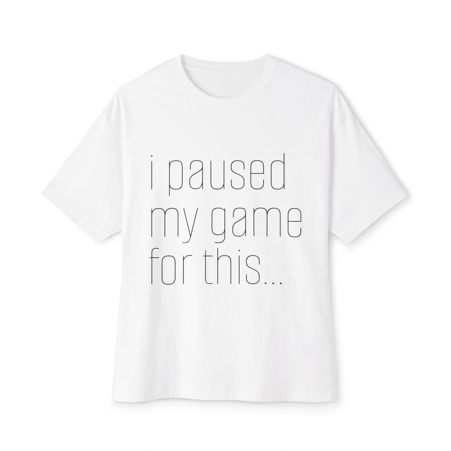Casual Gamer Tee, I Paused My Game For This, Perfect for Gaming Lovers, Gift for Gamers, Relaxed Fit T-Shirt